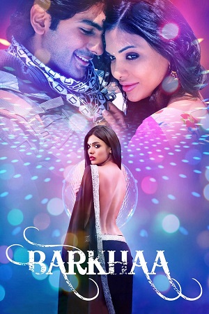 Download Barkhaa (2015) Hindi Full Movie WEB-DL 480p [400MB] | 720p [1.2GB] | 1080p [3.6GB]