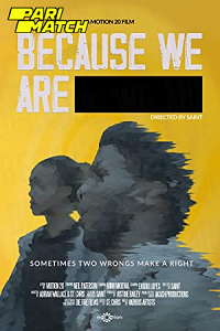 Download Because We Are (2021) Hindi Voice Over Full Movie WEB-DL 720p [1GB]