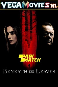 Download Beneath the Leaves (2019) Dual Audio {Hindi-English} 480p [300MB] | 720p [900MB]