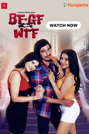 Download BF GF WTF (2023) S01 Hindi HDRip Complete WEB Series 480p | 720p | 1080p