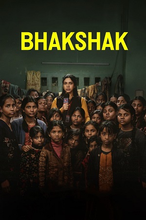 Download BHAKSHAK (2024) NF WEB-DL Hindi Full Movie 480p [620MB] | 720p [1.5GB] | 1080p [4GB]