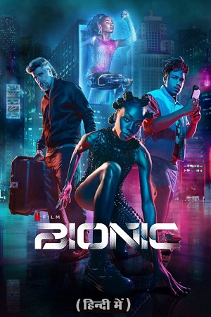 Download Bionic – Netflix Original (2024) WEB-DL Dual Audio {Hindi-English} 480p [400MB] | 720p [1.2GB] | 1080p [2.2GB]