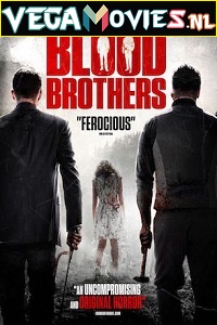 Download Blood Brothers (2015) Dual Audio {Hindi-English} 480p [300MB] | 720p [850MB] | 1080p [1.5GB]