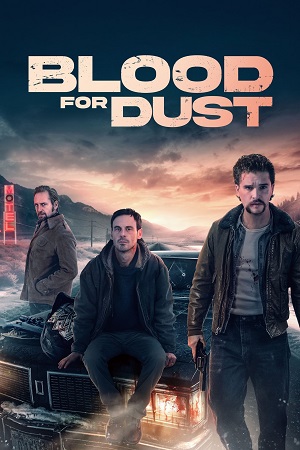 Download Blood for Dust (2024) Dual Audio {Hindi-English} BluRay 480p [400MB] | 720p [1GB] | 1080p [2.2GB]