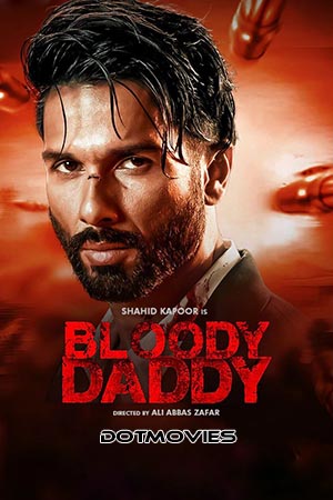 Download Bloody Daddy (2023) Hindi Full Movie WEB-DL 480p [450MB] | 720p [1GB] | 1080p [2.6GB]