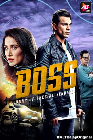 Download BOSS: Baap of Special Services (2019) Season 1 Hindi Complete ALTBalaji WEB Series 480p | 720p WEB-DL