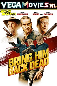 Download Bring Him Back Dead (2022) Hindi Voice Over Full Movie WEB-DL 720p [1GB]