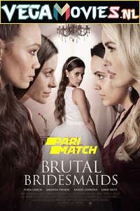 Download Brutal Bridesmaids (2021) Dual Audio {Hindi-English} 480p [300MB] | 720p [900MB]