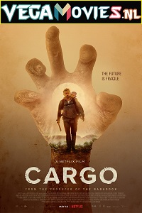 Download Cargo (2017) {English With Subtitles} 480p [400MB] | 720p [850MB] | 1080p [4GB]