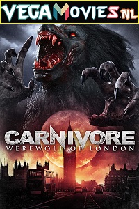 Download Carnivore: Werewolf of London (2017) Dual Audio {Hindi-English} 480p [300MB] | 720p [900MB]