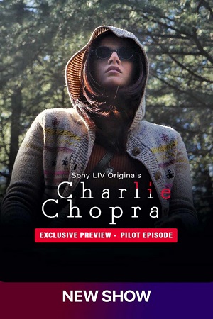 Download Charlie Chopra (2023) Season 1 [S01E01 Added] SonyLIV Original Hindi WEB Series 480p | 720p | 1080p WEB-DL