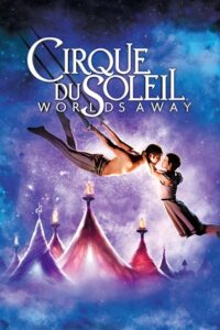 Download Cirque du Soleil: Worlds Away (2012) Dual Audio {Hindi-English} 480p [300MB] | 720p [850MB] | 1080p [2GB]