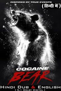 Download Cocaine Bear (2023) BluRay Dual Audio ORG. {Hindi DD 5.1 – English} 480p [470MB] | 720p [1.3GB] | 1080p [2.2GB] | 2160p [8.3GB]