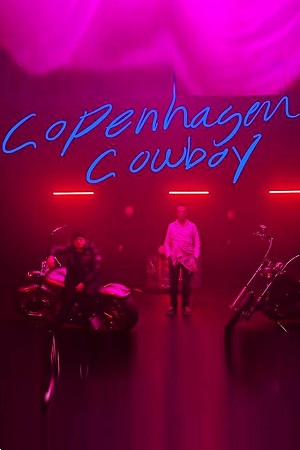 Download Copenhagen Cowboy (2023) Season 1 Dual Audio {Hindi-English} 720p | 1080p WEB-DL