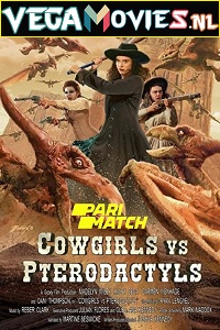 Download Cowgirls vs. Pterodactyls (2021) Dual Audio {Hindi-English} 480p [250MB] | 720p [850MB]