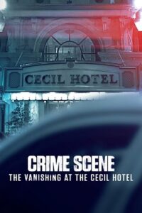 Download Crime Scene: The Vanishing at the Cecil Hotel (Season 1) {English With Subtitles} Netflix Complete Series 720p WEB-DL [250MB]