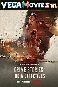 Download Crime Stories: India Detectives (2021) Season 1 Hindi Complete Netflix Original WEB Series 480p | 720p | 1080p WEB-DL