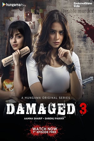 Download Damaged (2022) Season 3 Hindi Complete Hungama Original WEB Series 480p | 720p WEB-DL