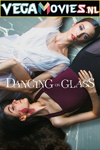 Download Dancing on Glass – Netflix Original (2022) Dual Audio {Hindi-English} 480p [400MB] | 720p [1.2GB] | 1080p [3.5GB]