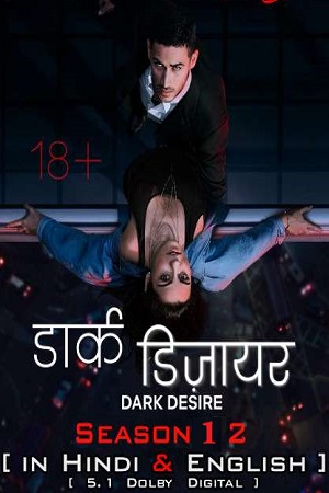 Download [18+] Dark Desire – Netflix Original (Season 1 – 2) Dual Audio {Hindi-English} 480p | 720p | 1080p WEB-DL