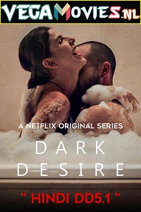 Download [18+] Dark Desire (Season 1) Dual Audio [Hindi-Spanish] Complete Netflix Web Series 480p [100MB] | 720p [210MB]