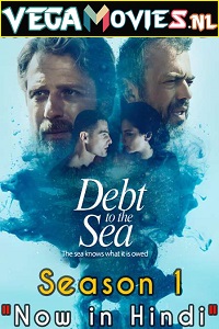 Download Debt To The Sea (2019) Season 1 [Episode 1-7 Added] Hindi ORG Dubbed 720p [300MB] WEB-DL