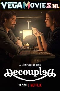 Download Decoupled – Netflix Original (2021) Season 1 Hindi Complete WEB Series 480p [700MB] | 720p [1.4GB] WEB-DL