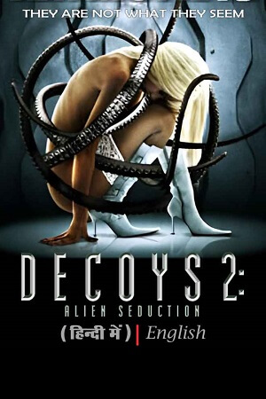 Download Decoys 2: Alien Seduction (2007) WEBRip Dual Audio {Hindi-English} 480p [350MB] | 720p [950MB] | 1080p [2GB]