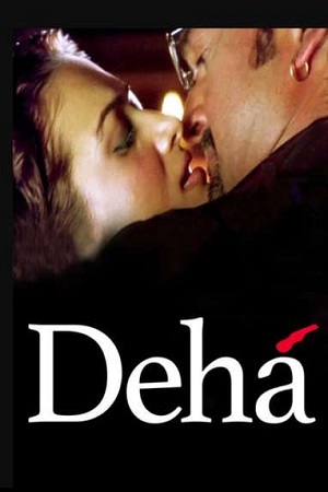 Download Deha (2007) Hindi Full Movie 480p [300MB] | 720p [1GB]