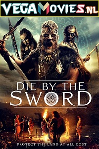 Download Die by the Sword (2020) Dual Audio {Hindi-English} 480p [300MB] | 720p [1GB] | 1080p [1.7GB]