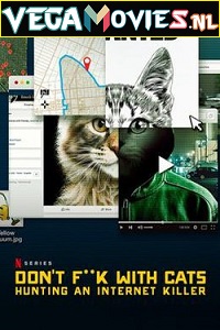 Download Dont Fuck with Cats: Hunting an Internet Killer (2019) Season 1 {English} Complete Netflix WEB Series 720p [450MB] WEB-DL