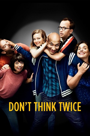 Download Dont Think Twice (2016) Dual Audio [Hindi + English] WeB-DL 480p [300MB] | 720p [850MB] | 1080p [2GB]