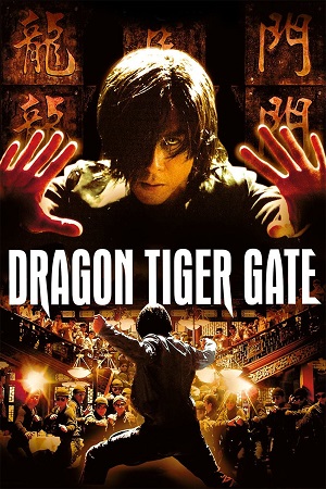 Download Dragon Tiger Gate (2006) Dual Audio {Hindi-Chinese} BluRay 480p [300MB] | 720p [900MB] | 1080p [2GB]