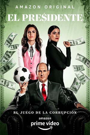 Download El Presidente Corruption Game (2020) Season 1 Amazon Prime Original Dual Audio {Hindi-English} 720p 10Bit [270MB] WEB-DL