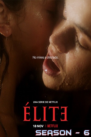 Download [18+] Elite – Netflix Original (2022) Season 6 Dual Audio {Hindi-English} 480p | 720p | 1080p WEB-DL