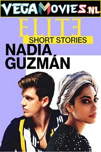 Download Elite Short Stories: Nadia Guzman (2021) Season 1 English Complete Netflix WEB Series 720p [100MB] WEB-DL