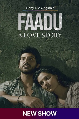 Download Faadu – A Love Story (Season 1) Hindi SonyLIV Complete Web Series 480p | 720p | 1080p WEB-DL