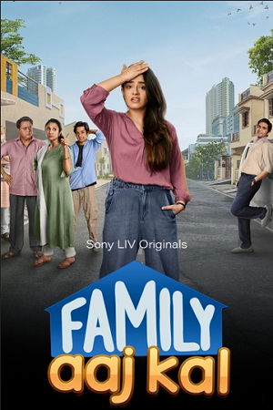 Download Family Aaj Kal (Season – 1) SonyLIV Original Hindi WEB Series 480p | 720p | 1080p WEB-DL