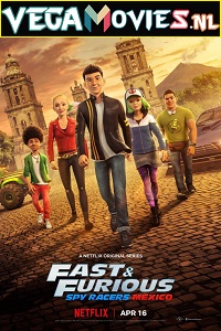 Download Fast & Furious Spy Racers: Mexico (2021) Season 4 Dual Audio {Hindi-English} Netflix WEB Series 480p | 720p WEB-DL