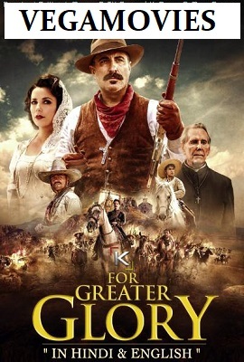 Download For Greater Glory (2012) Dual Audio {Hindi-English} 480p [450MB] | 720p [1.2GB] | 1080p [3GB]