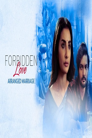 Download Forbidden Love: Arranged Marriage (2021) Hindi Full Movie 480p [120MB] | 720p [200MB] | 1080p [500MB]