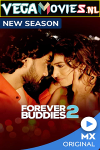 Download Forever Buddies [Season 1 – 2] Hindi Complete MX Original WEB Series 480p | 720p WEB-DL