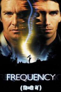 Download Frequency (2000) Dual Audio {Hindi-English} 480p [450MB] | 720p [1GB] | 1080p [2.2GB]