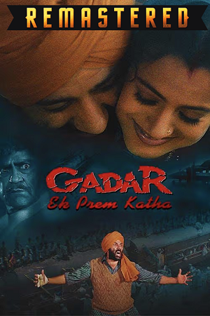 Download Gadar – Ek Prem Katha (2001) Hindi Remastered ZEE5 WEB-DL 480p [600MB] | 720p [1.4GB] | 1080p [3GB] 2160p 4K