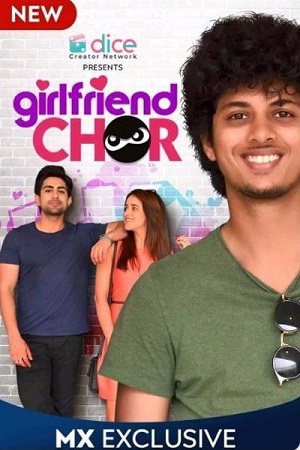 Download Girlfriend Chor (2020) Season 1 Hindi Complete MX Player WEB Series 480p | 720p HDRip