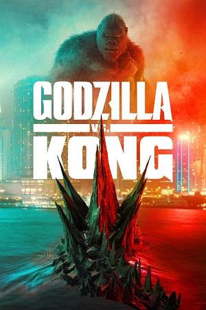 Download Godzilla vs. Kong (2021) Dual Audio {Hindi-English} Full Movie 480p [350MB] | 720p [1GB] | 1080p [2GB]