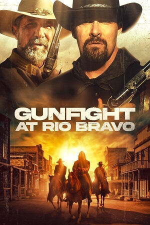 Download Gunfight at Rio Bravo (2023) BluRay Dual Audio {Hindi-English} 480p [300MB] | 720p [820MB] | 1080p [2.3GB] Full-Movie