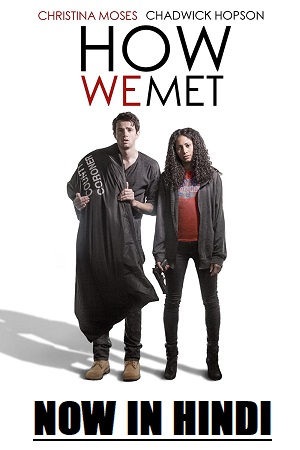 Download How We Met (2016) WEB-DL Dual Audio {Hindi-English} 480p [350MB] | 720p [850MB] | 1080p [2GB]