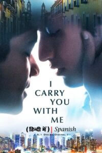 Download I Carry You with Me (2020) BluRay Dual Audio {Hindi-Spanish} 480p [400MB] | 720p [1.2GB] | 1080p [2.5GB]