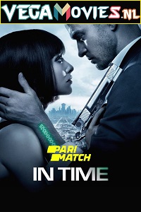 Download In Time (2011) [HQ Dub] Dual Audio [Hindi-English] 480p [400MB] | 720p [800MB] | 1080p [1.7GB]